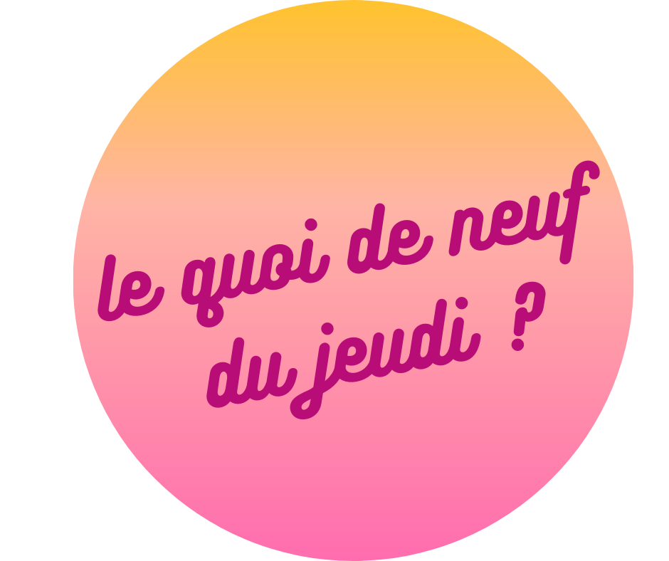 le-quoi-de-neuf-du-jeudi